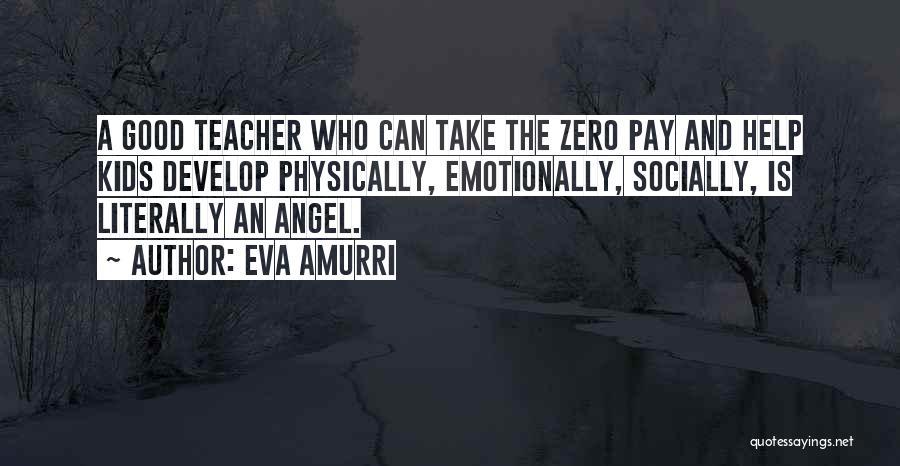 Who Is A Good Teacher Quotes By Eva Amurri