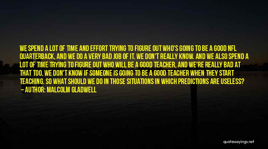 Who Is A Good Teacher Quotes By Malcolm Gladwell