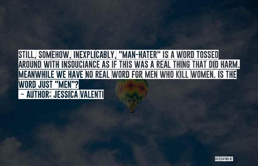 Who Is A Real Man Quotes By Jessica Valenti