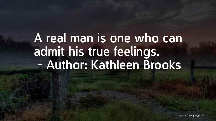 Who Is A Real Man Quotes By Kathleen Brooks