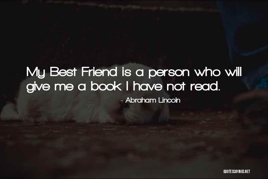 Who Is Best Friend Quotes By Abraham Lincoln