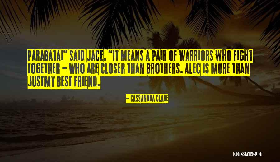 Who Is Best Friend Quotes By Cassandra Clare Who Is Best Friend Quotes By Cassandra Clare