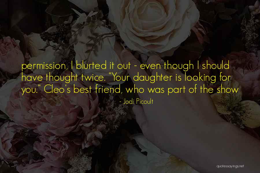 Who Is Best Friend Quotes By Jodi Picoult Who Is Best Friend Quotes By Jodi Picoult