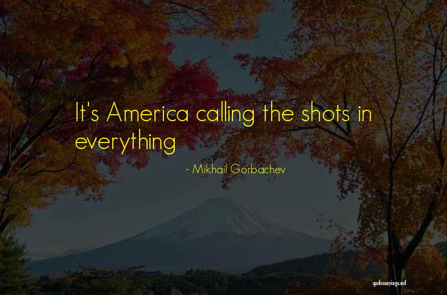 Who Is Calling The Shots Quotes By Mikhail Gorbachev Who Is Calling The Shots Quotes By Mikhail Gorbachev