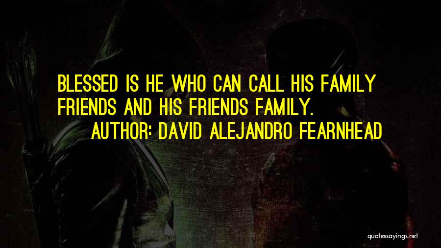 Who Is Family Quotes By David Alejandro Fearnhead