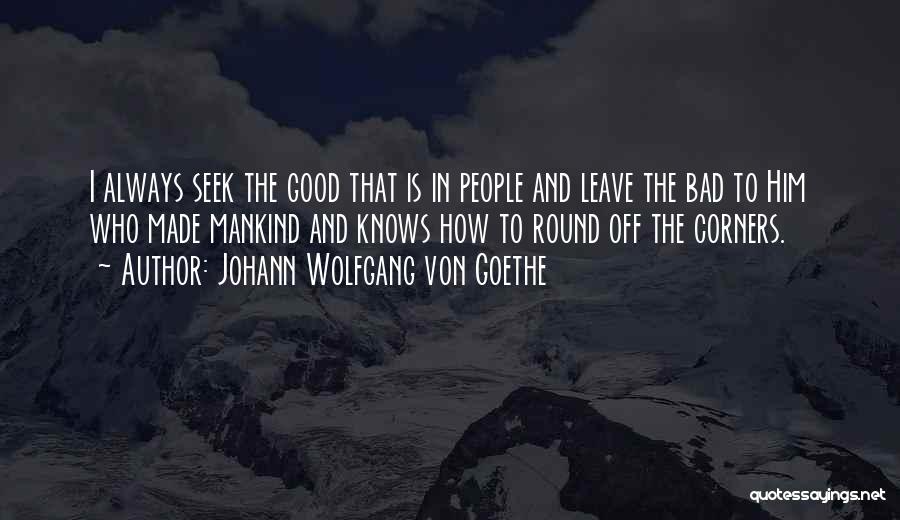 Who Is Goethe Quotes By Johann Wolfgang Von Goethe