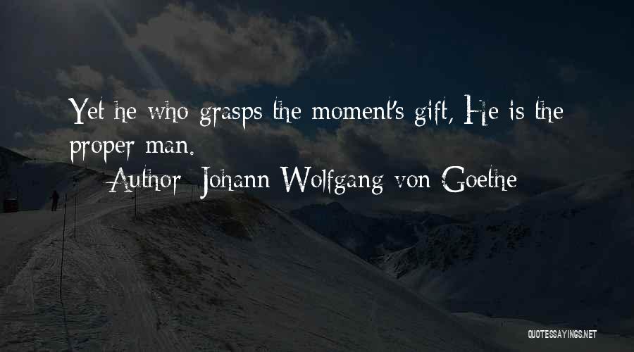 Who Is Goethe Quotes By Johann Wolfgang Von Goethe