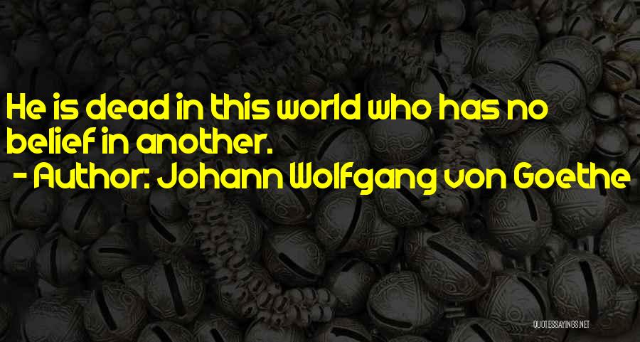 Who Is Goethe Quotes By Johann Wolfgang Von Goethe