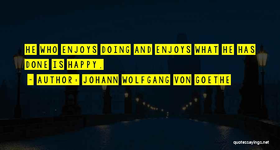 Who Is Goethe Quotes By Johann Wolfgang Von Goethe