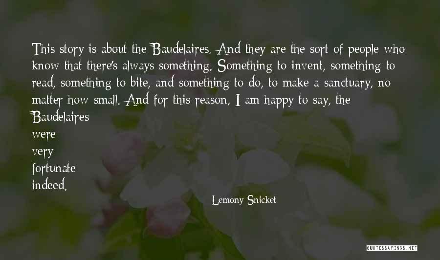 Who Is Happy Quotes By Lemony Snicket Who Is Happy Quotes By Lemony Snicket