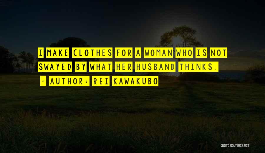 Who Is Husband Quotes By Rei Kawakubo