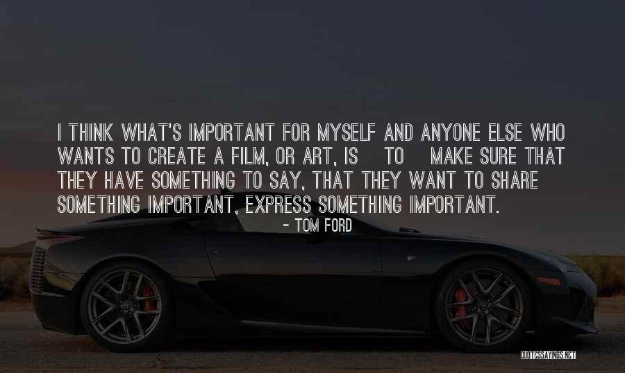 Who Is Important Quotes By Tom Ford Who Is Important Quotes By Tom Ford
