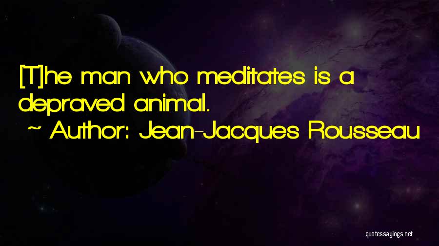 Who Is Man Quotes By Jean-Jacques Rousseau