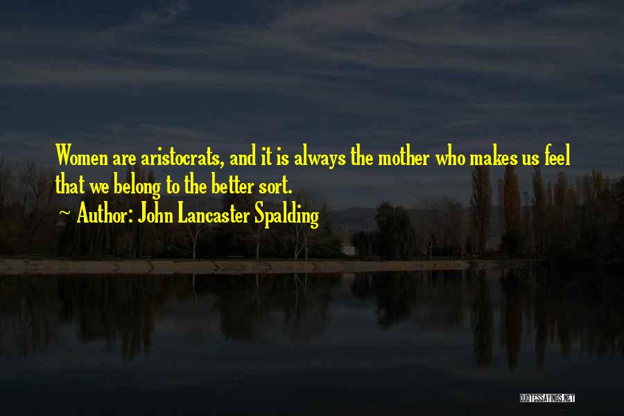 Who Is Mother Quotes By John Lancaster Spalding