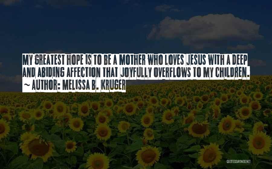Who Is Mother Quotes By Melissa B. Kruger