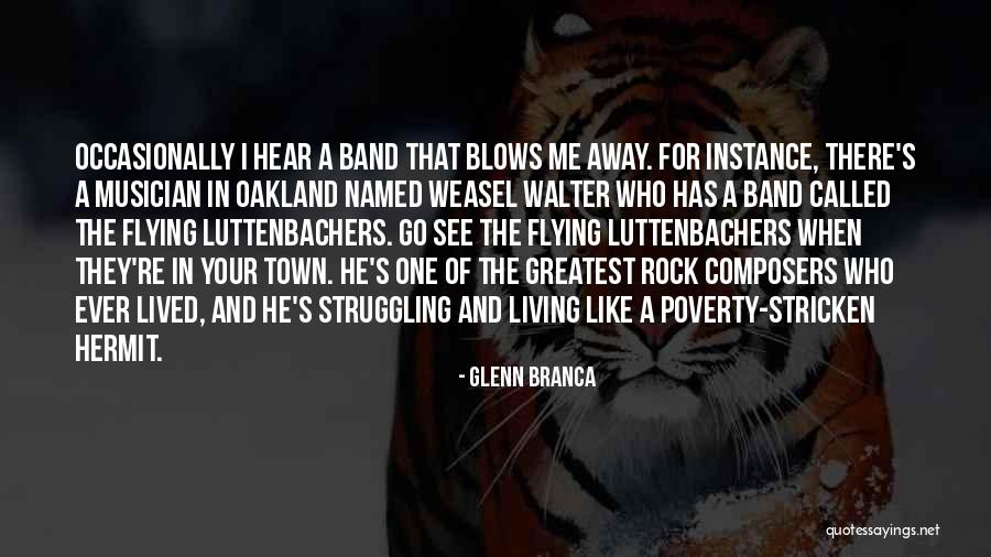 Who Is Oakland Quotes By Glenn Branca Who Is Oakland Quotes By Glenn Branca