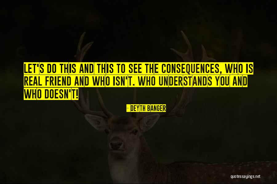 Who Is Real Friends Quotes By Deyth Banger Who Is Real Friends Quotes By Deyth Banger