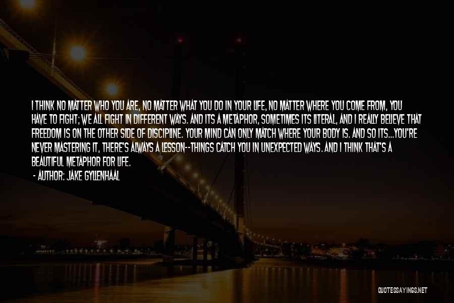 Who Is Really There For You Quotes By Jake Gyllenhaal