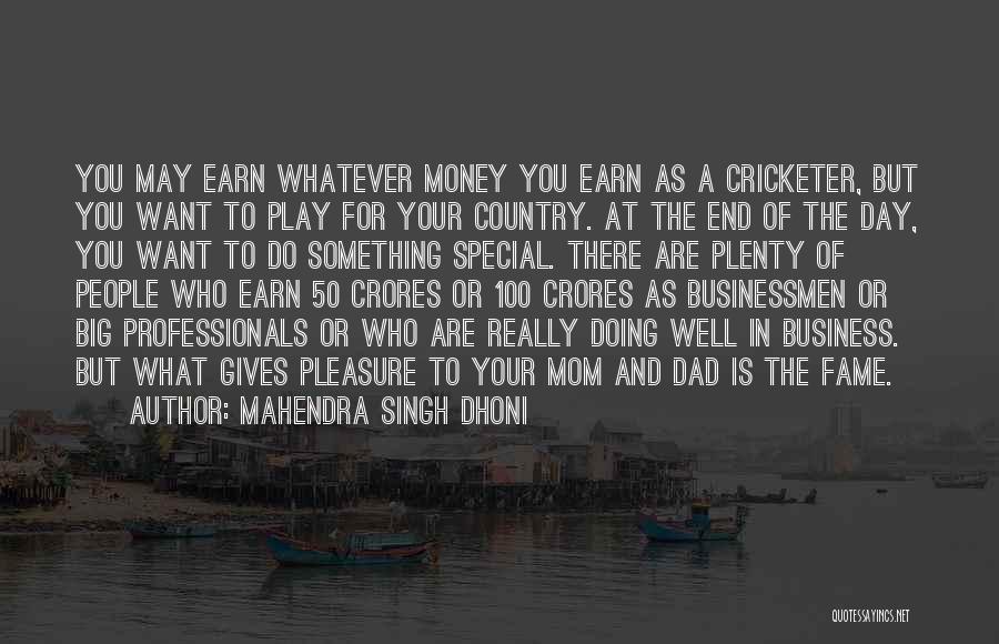 Who Is Really There For You Quotes By Mahendra Singh Dhoni