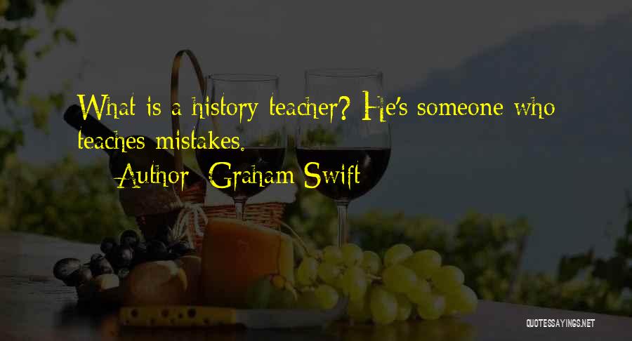Who Is Teacher Quotes By Graham Swift
