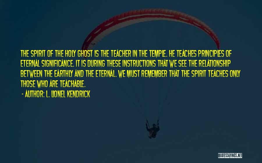 Who Is Teacher Quotes By L. Lionel Kendrick