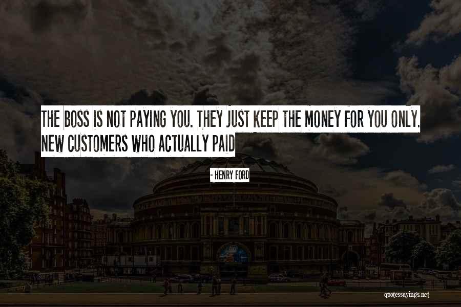 Who Is The Boss Quotes By Henry Ford Who Is The Boss Quotes By Henry Ford