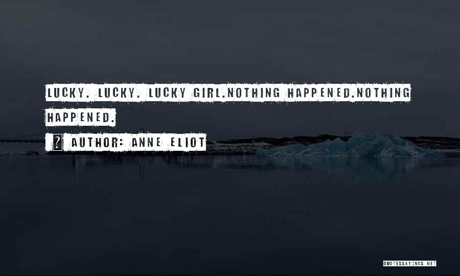 Who Is The Lucky Girl Quotes By Anne Eliot