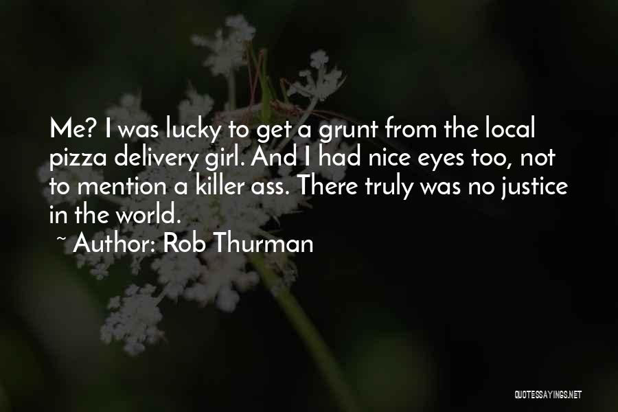 Who Is The Lucky Girl Quotes By Rob Thurman