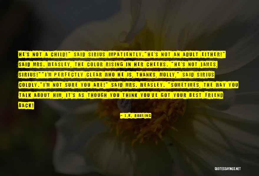 Who Is Your Best Friend Quotes By J.K. Rowling Who Is Your Best Friend Quotes By J.K. Rowling