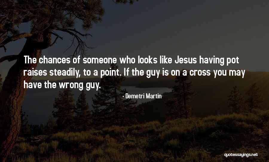Who Jesus Is To You Quotes By Demetri Martin Who Jesus Is To You Quotes By Demetri Martin