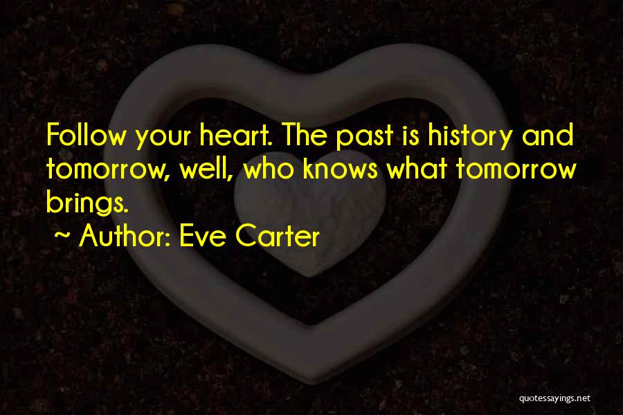 Who Knows What Tomorrow Brings Quotes By Eve Carter