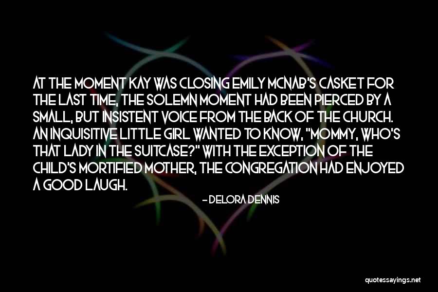 Who Laugh Last Quotes By Delora Dennis Who Laugh Last Quotes By Delora Dennis