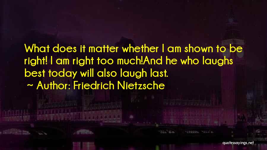 Who Laugh Last Quotes By Friedrich Nietzsche