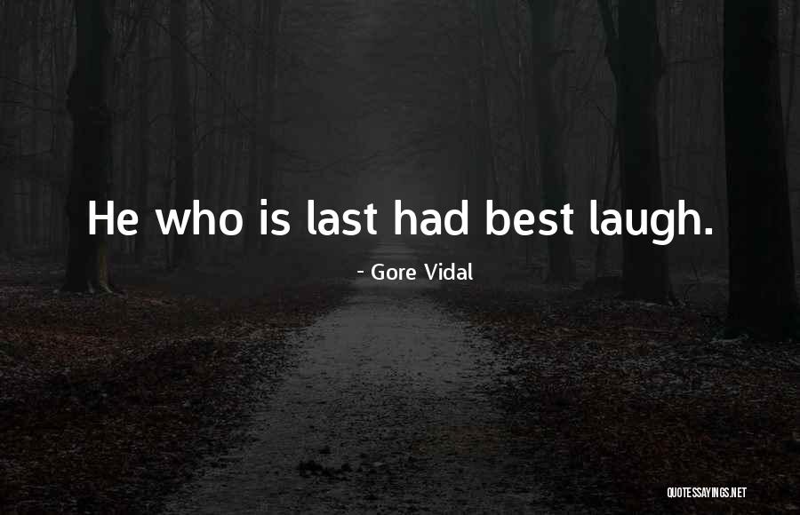 Who Laugh Last Quotes By Gore Vidal