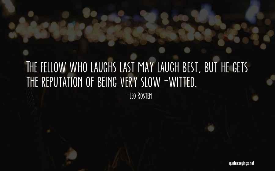 Who Laugh Last Quotes By Leo Rosten