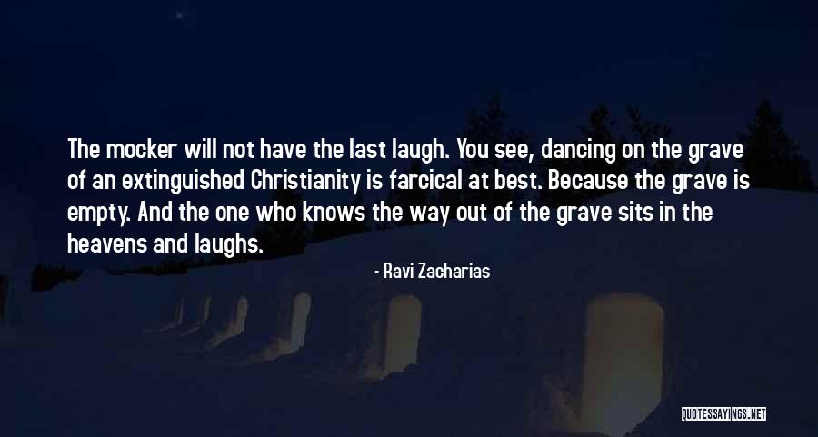 Who Laugh Last Quotes By Ravi Zacharias Who Laugh Last Quotes By Ravi Zacharias