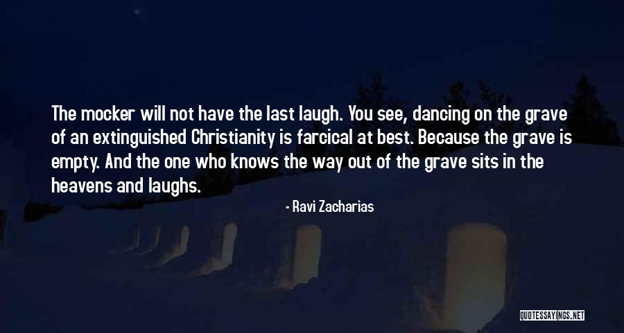 Who Laugh Last Quotes By Ravi Zacharias