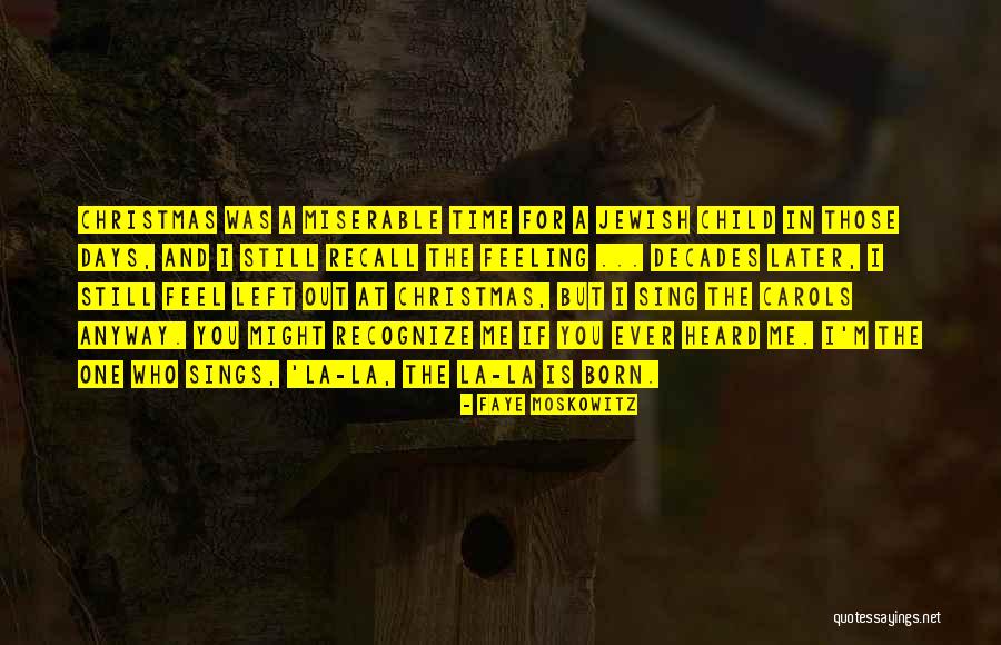 Who Left Me Quotes By Faye Moskowitz Who Left Me Quotes By Faye Moskowitz