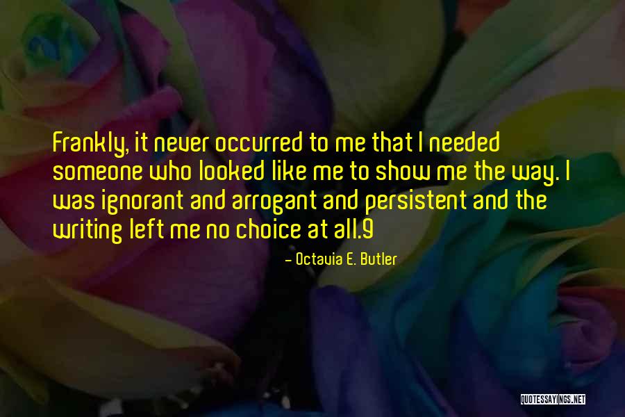 Who Left Me Quotes By Octavia E. Butler Who Left Me Quotes By Octavia E. Butler