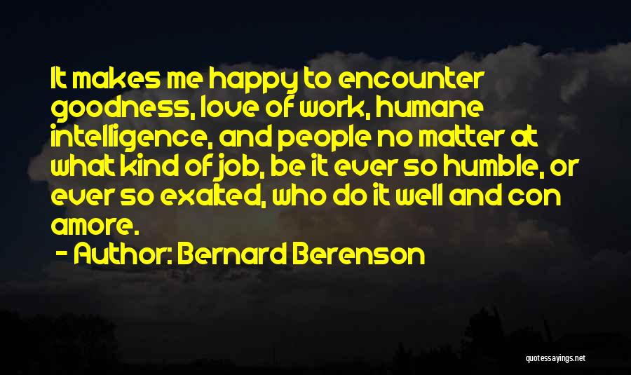 Who Makes Me Happy Quotes By Bernard Berenson