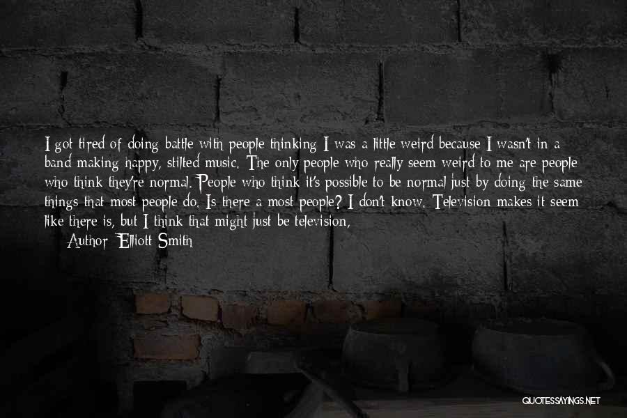 Who Makes Me Happy Quotes By Elliott Smith