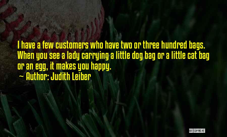 Who Makes You Happy Quotes By Judith Leiber