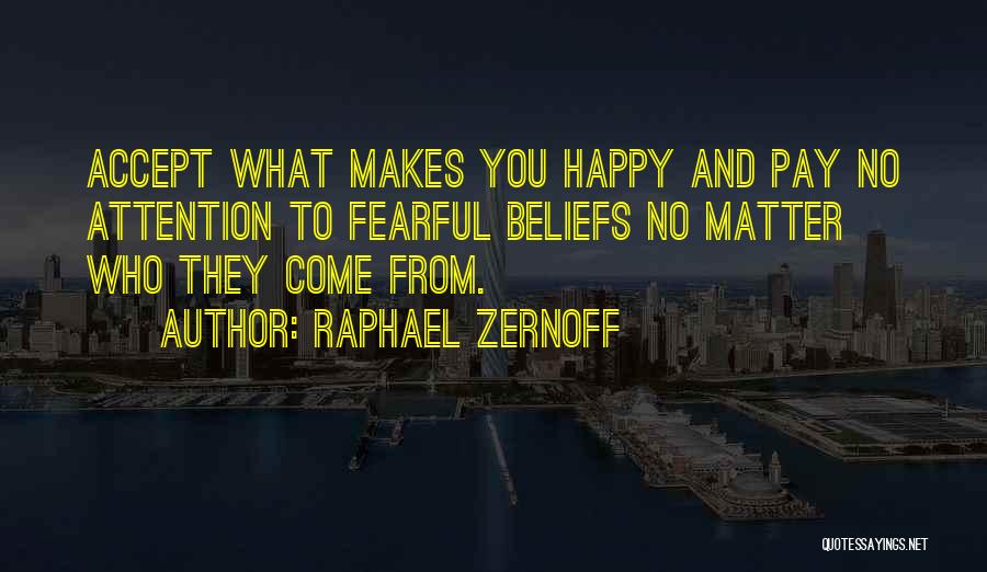 Who Makes You Happy Quotes By Raphael Zernoff