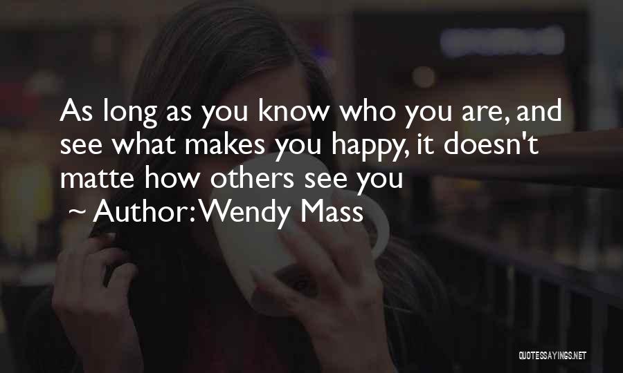 Who Makes You Happy Quotes By Wendy Mass