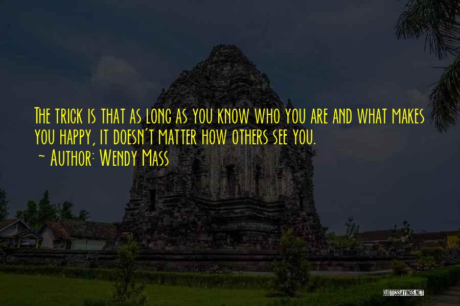 Who Makes You Happy Quotes By Wendy Mass