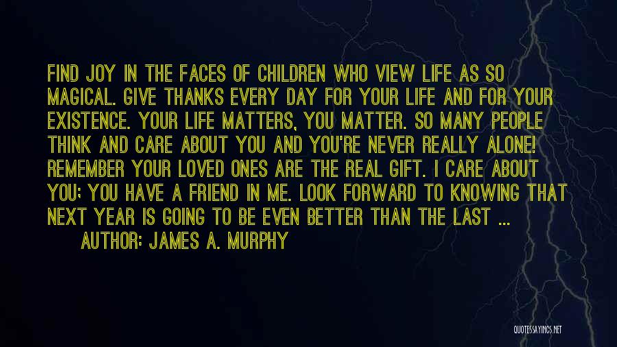 Who Matters In Your Life Quotes By James A. Murphy