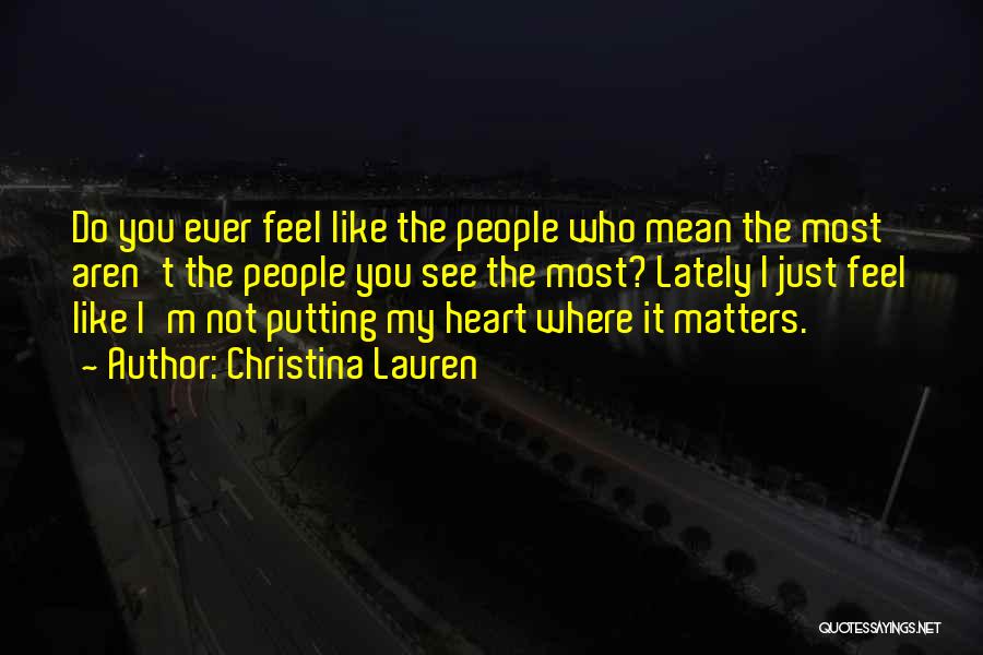 Who Matters Quotes By Christina Lauren