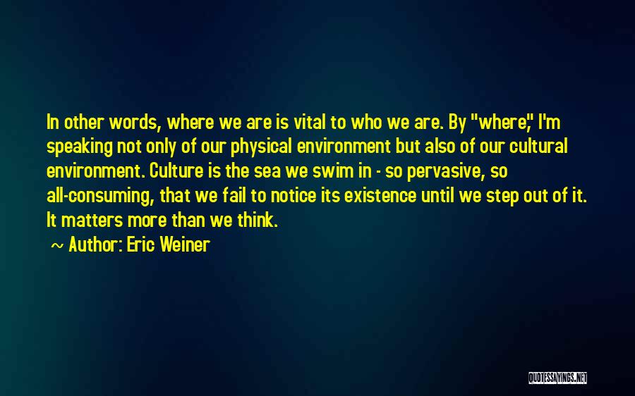 Who Matters Quotes By Eric Weiner