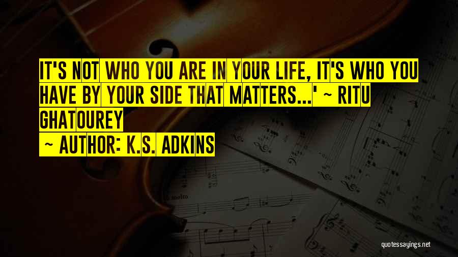 Who Matters Quotes By K.S. Adkins