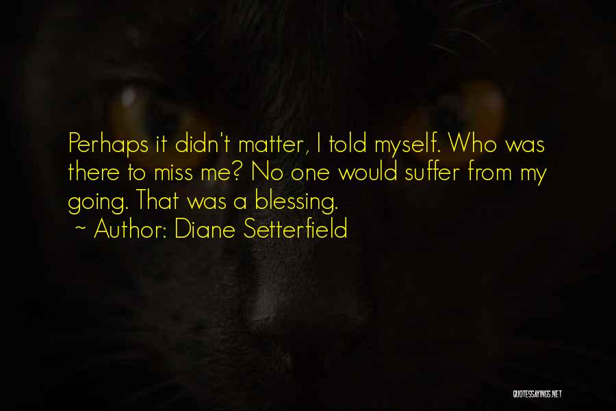 Who Miss Me Quotes By Diane Setterfield